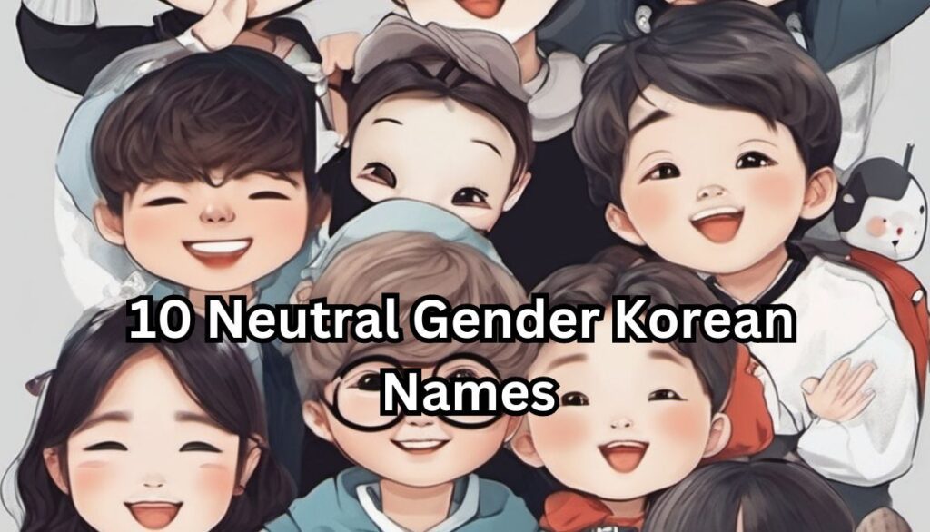 10 Neutral Gender Korean Names