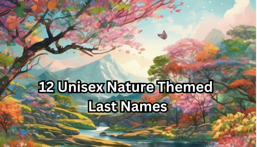 12 Unisex Nature Themed Last Names