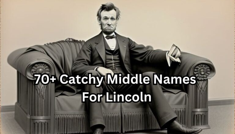 70+ Catchy Middle Names For Lincoln