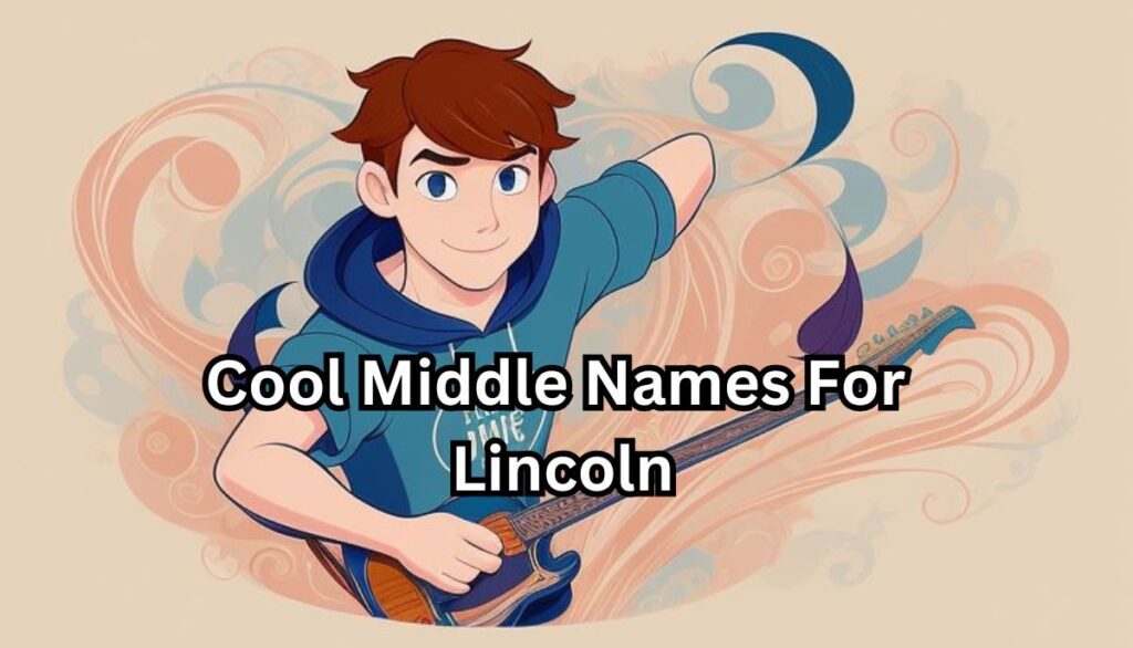 Cool Middle Names For Lincoln