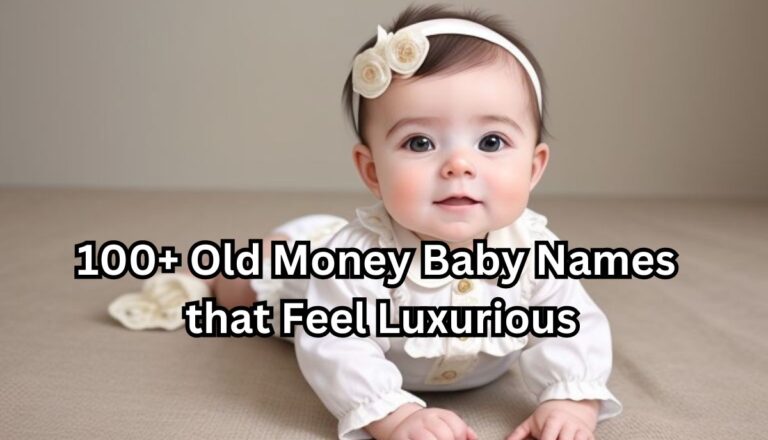 100+ Old Money Baby Names that Feel Luxurious