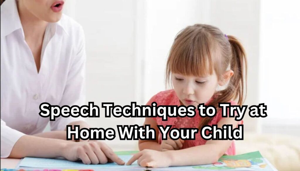 Speech Techniques to Try at Home With Your Child