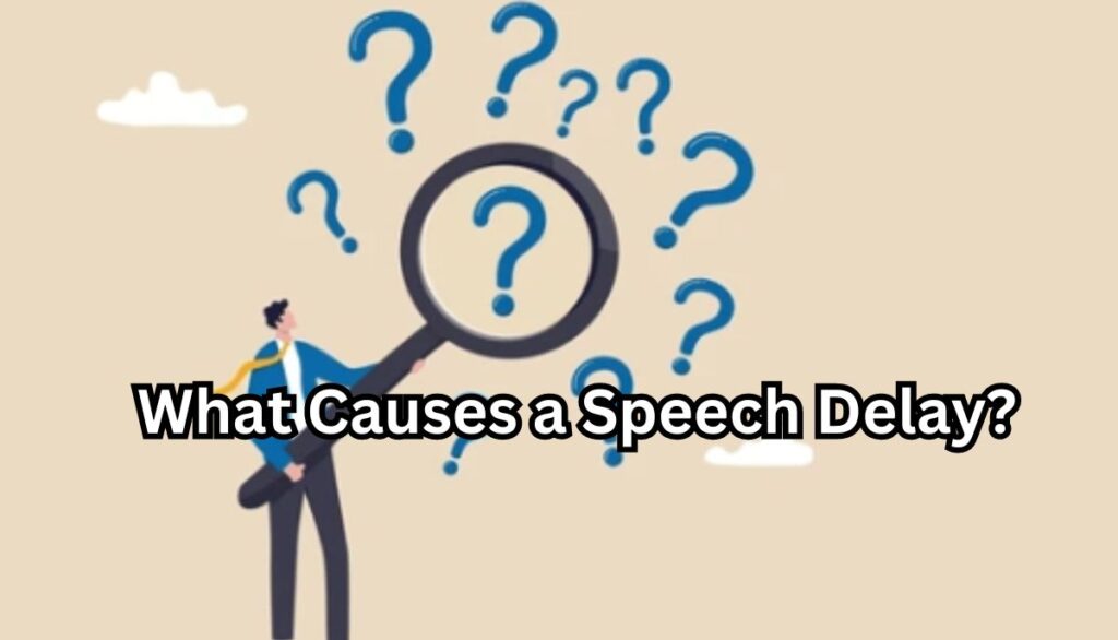 What Causes a Speech Delay