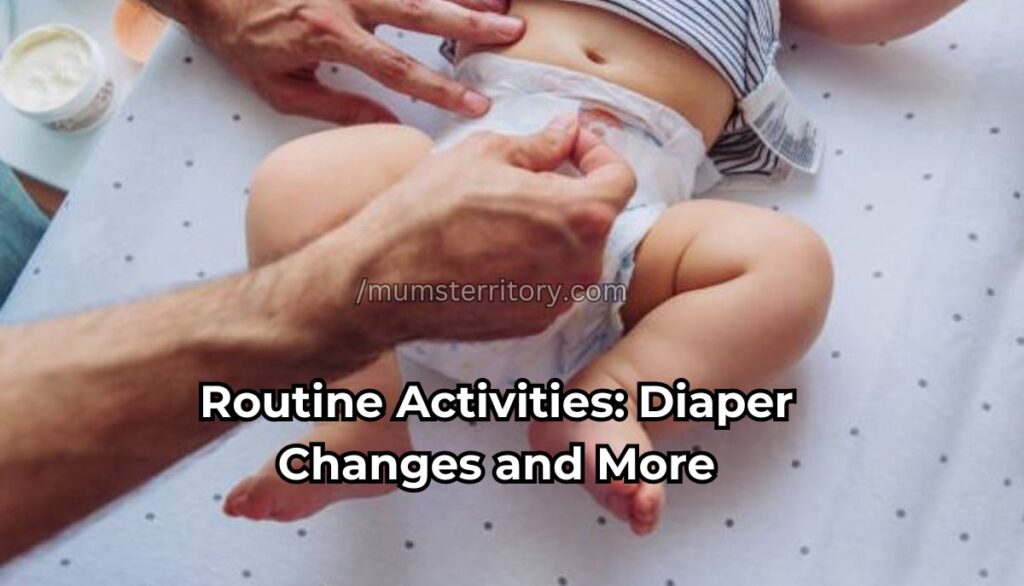 Routine Activities Diaper Changes and More