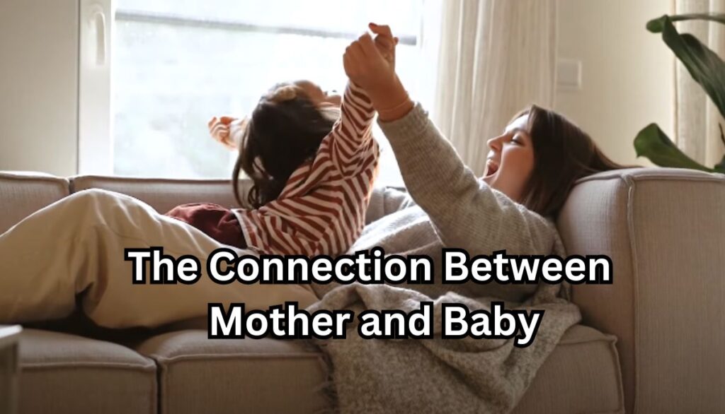 The Connection Between Mother and Baby